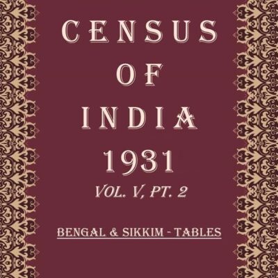 Census of India 1931: Bengal, Sikkim And Calcutta - Administrative Report Volume Book 11 Vol. V & VI, Pt. 3 [Hardcover]