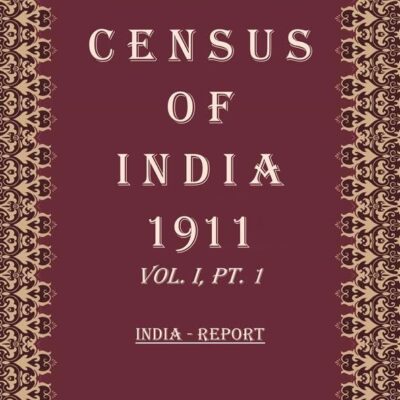 Census Of India 1911: India - Tables Volume Book 2 Vol. I, Pt. 2