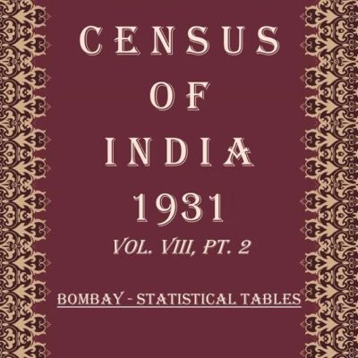 Census of India 1931: Bombay Presidency Aden - report and tables and Administrative report Volume Book 16 Vol. VIII, Pt. 3 & 4