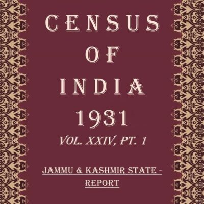 Census of India 1931: Jammu & Kashmir State - Imperial & State Tables Volume Book 42 Vol. XXIV, Pt. 2 & 3 [Hardcover]