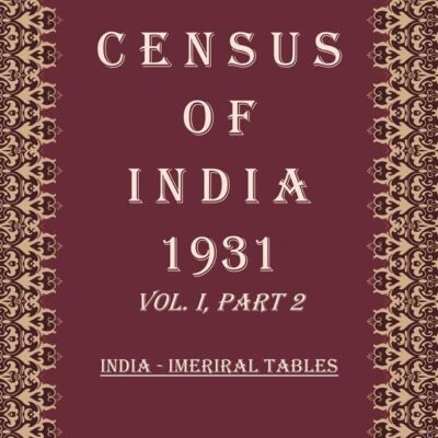 Census of India 1931: India - Ethnographical and Administration Report Volume Book 3 Vol. I, Part 3 & 5