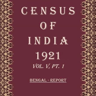 Census of India 1921: Bengal - Tables and Administrative Volume Book 8 Vol. V, Pt. 2 & 3 [Hardcover]