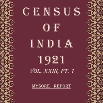 Census of India 1921: Mysore - Tables and Administrative Report Volume Book 41 Vol. XXIII, Pt. 2 & 3 [Hardcover]