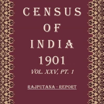 Census of India 1901: Rajputana - Imperial Tables Volume Book 60 Vol. XXV-A, Pt. 2 [Hardcover]