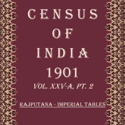 Census of India 1901: Rajputana - Provincial Tables Volume Book 61 Vol. XXV-B, Pt. 3
