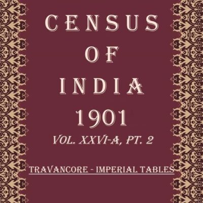 Census of India 1901: Travancore - Provincial Tables Volume Book 64 Vol. XXVI-B, Pt. 3 [Hardcover]