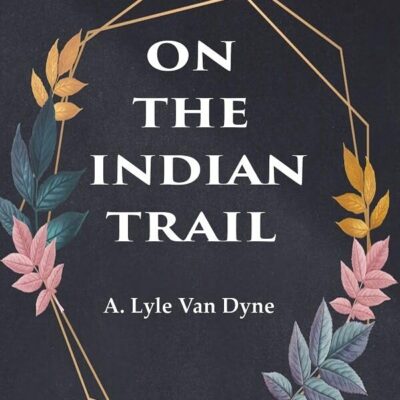 On the Indian Trail [Hardcover]