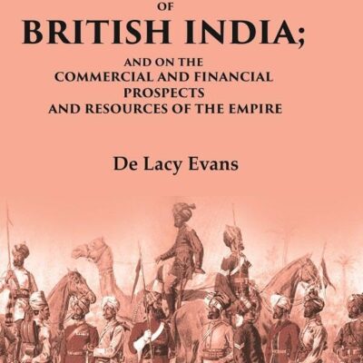 On the Practicability of an Invasion of British India: And on the Commercial and Financial Prospects and Resources of the Empire [Hardcover]