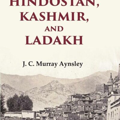 Our Visit to Hindostán, Kashmir, and Ladakh