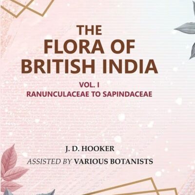 The Flora of British India : Ranunculaceae to Sapindaceae 1st