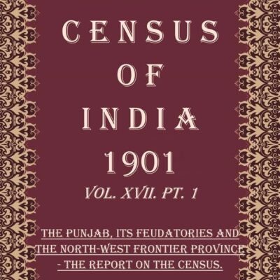 Census of India 1901: Imperial Tables, I-VIII, X-XV, XVII and XVIII for the Punjab, with the native states under the political control of the Punjab Government, and for the North-west Frontier Provinc