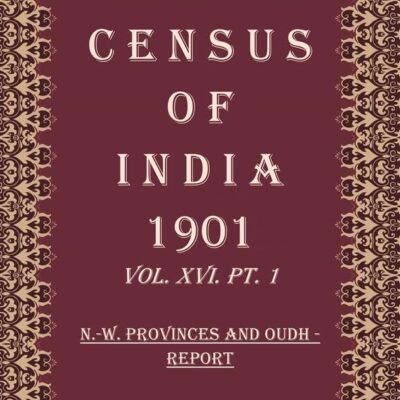 Census of India 1901: N.-W. Provinces And Oudh - Imperial Tables Volume Book 39 Vol. XVI-A, Pt. 2 [Hardcover]