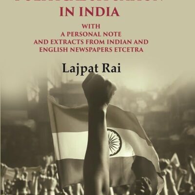 Reflections on the Political Situation in India: With a Personal Note and Extracts from Indian and English Newspapers etcetra