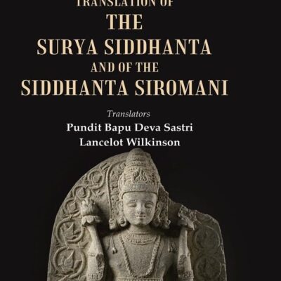Translation of the Surya Siddhanta and of the Siddhanta Siromani