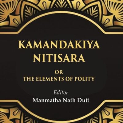 Kamandakiya Nitisara: Or the Elements of Polity [Hardcover]