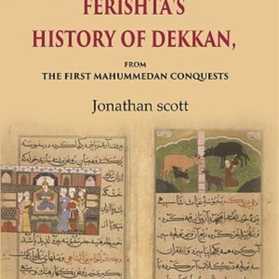 Ferishta's History of Dekkan: From the first Mahummedan Conquests [Hardcover]