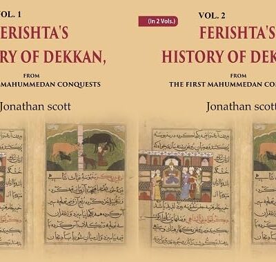 Ferishta's History of Dekkan: From the first Mahummedan Conquests 2 Vols. Set [Hardcover]