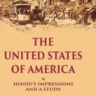 The United States of America A Hindu’s Impressions and a Study