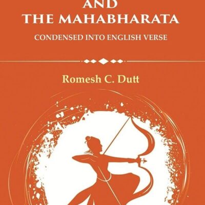 The Ramayana and The Mahabharata: Condensed into English Verse [Hardcover]