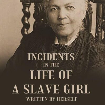 Incidents in the Life of a Slave Girl Written by Herself [Hardcover]