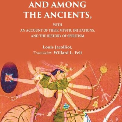 Occult Science in India and Among the Ancients: With an Account of their Mystic Initiations, and the History of Spiritism [Hardcover]
