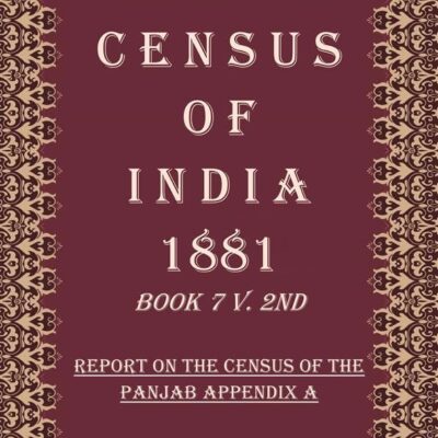 Census of India 1881: Report On The Census Of The Panjab Volume Book 31 3rd