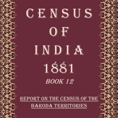 Census of India 1881: Report On The Census Of The Province Of Ajmere-Merwara and Statistics of the Population Enumerated In The Andamans Volume Book 4