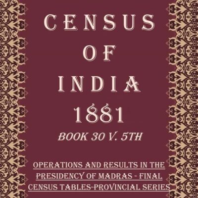 Census of India 1881: Report On The Census Of Berar Volume Book 10