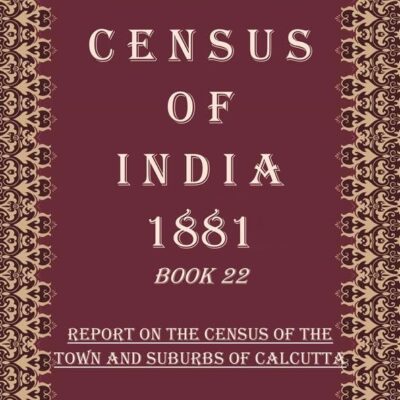 Census of India 1881: Report On The Census Of Assam Volume Book 5 [Hardcover]