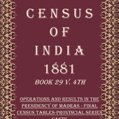 Census of India 1881: Operations and Results in the Presidency of Madras - Final Census Tables-Provincial Series Volume Book 24 5th [Hardcover]