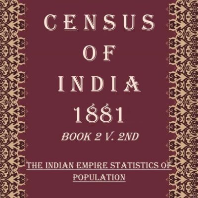 Census of India 1881: The Indian Empire Statistics of Population Volume Book 2 V.2nd