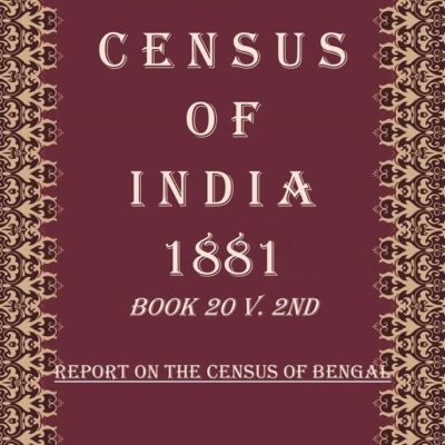 Census of India 1881: Report On The Census Of Bengal Volume Book 9 3rd