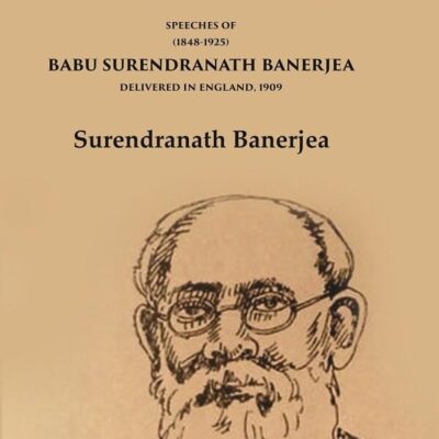 The Trumpet Voice of India Speeches of Babu Surendranath Banerjea Delivered in England, 1909 [Hardcover]