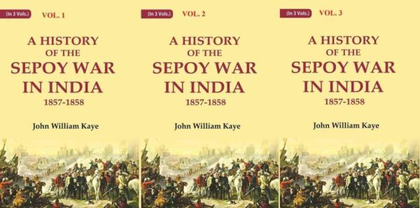 A History of the Sepoy War in India 1857-1858 3 Vols. Set