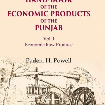 Hand-Book of the Economic Products of the Punjab Economic Raw Produce 1st [Hardcover]