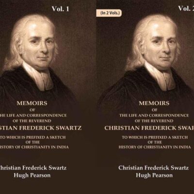 Memoirs of the Life and Correspondence of the Reverend Christian Frederick Swartz To which is Prefixed a Sketch of the History 2 Vols. Set