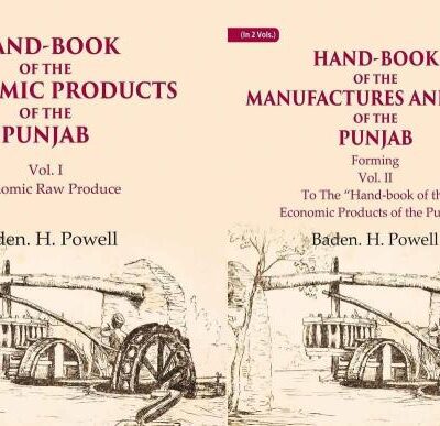Hand-Book of the Economic Products, The Manufactures and Arts of the Punjab: Economic Raw Produce, Forming 2 Vols. Set