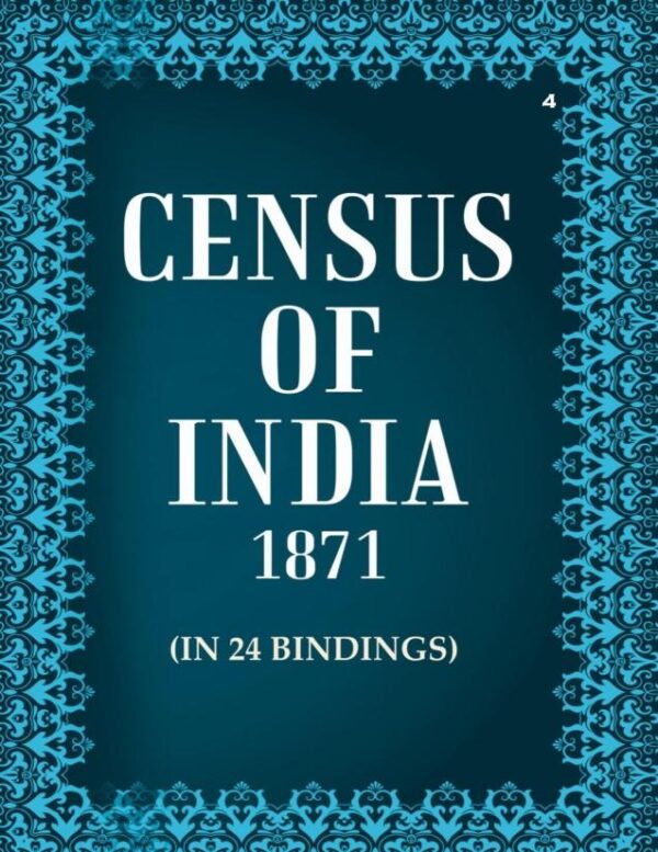 Census of India 1871: Bombay Presidency. General Report And Tables of The Population, Houses, &., Enumerated In The Bombay Presidency Volume Book 4 Part 2 [Hardcover]