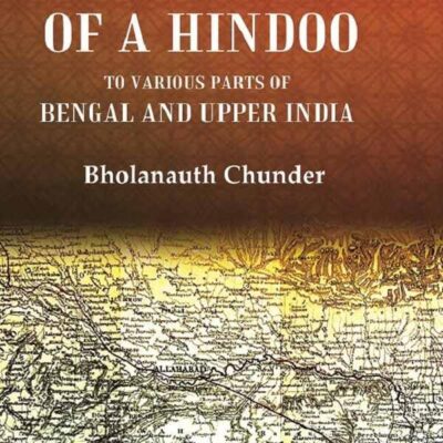 The Travels of a Hindoo To Various Parts of Bengal and Upper India 1st