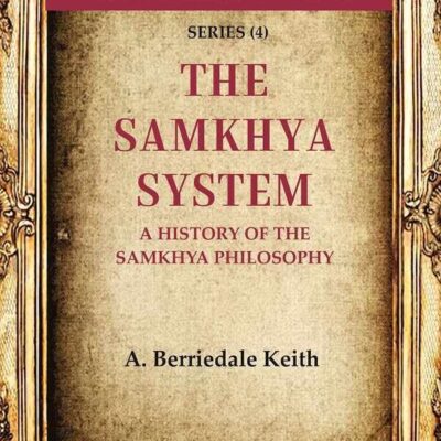 The Heritage of India Series (4); The Samkhya System A History of the Samkhya Philosophy