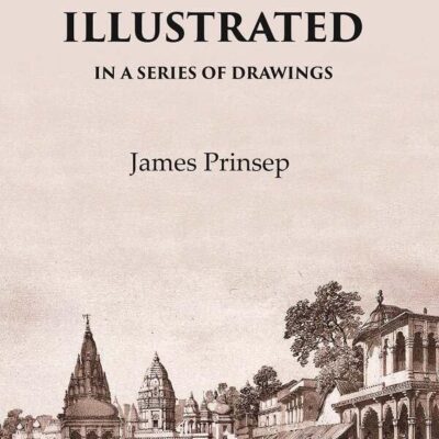 Benares Illustrated In a Series of Drawings [Hardcover]