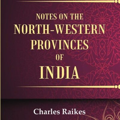 Notes on the North-Western Provinces of India