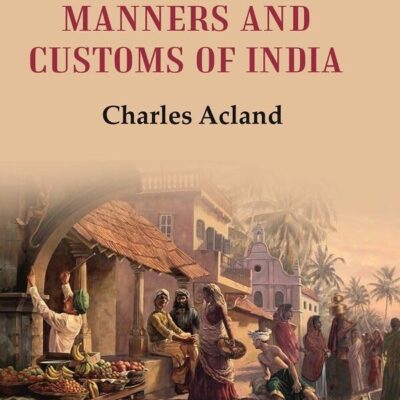 A Popular Account of the Manners and Customs of India [Hardcover]
