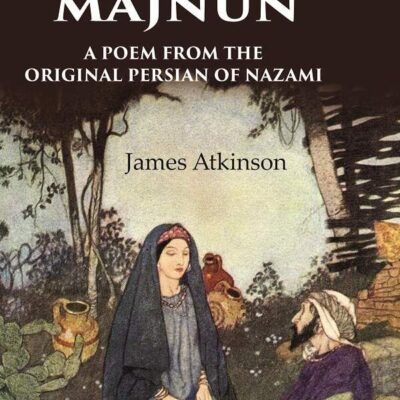 Laili and Majnun A Poem from the Original Persian of Nazami [Hardcover]