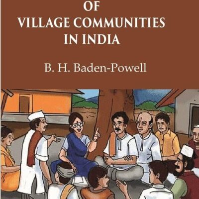 The Origin and Growth of Village Communities in India [Hardcover]