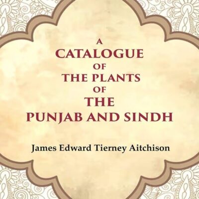 A Catalogue of the Plants of the Punjab and Sindh