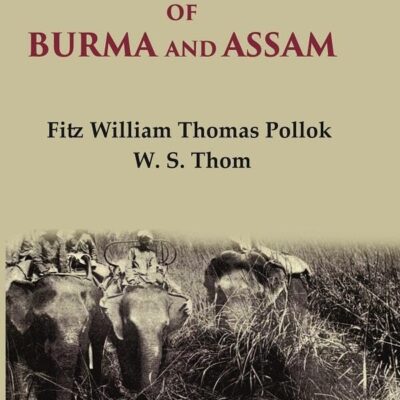 Wild sports of Burma and Assam [Hardcover]