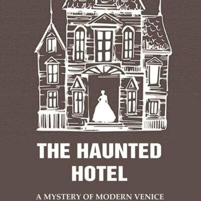 The Haunted Hotel: A Mystery of Modern Venice
