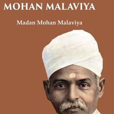 Speeches and Writings of Pandit Madan Mohan Malaviya
