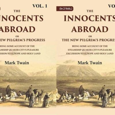The Innocents Abroad or the New Pilgrim's Progress Being Some Account of the Steamship Quaker city’s Pleasure Excursion to Europe and Holy Land Volume In 2 Vols. (Set) [Hardcover]